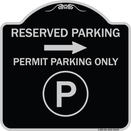 Signmission Reserved Parking Permit Parking with Symbol and Right Arrow Aluminum Sign, 18" x 18", BS-1818-23144 A-DES-BS-1818-23144
